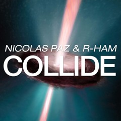 Nicolas Paz & R-Ham - Collide (Original Mix)*BUY FOR FREE DOWNLOAD*