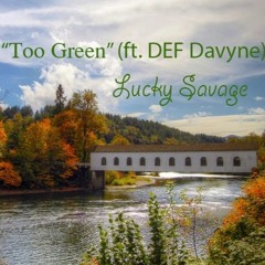 Too Green (ft. DEF Davyne)