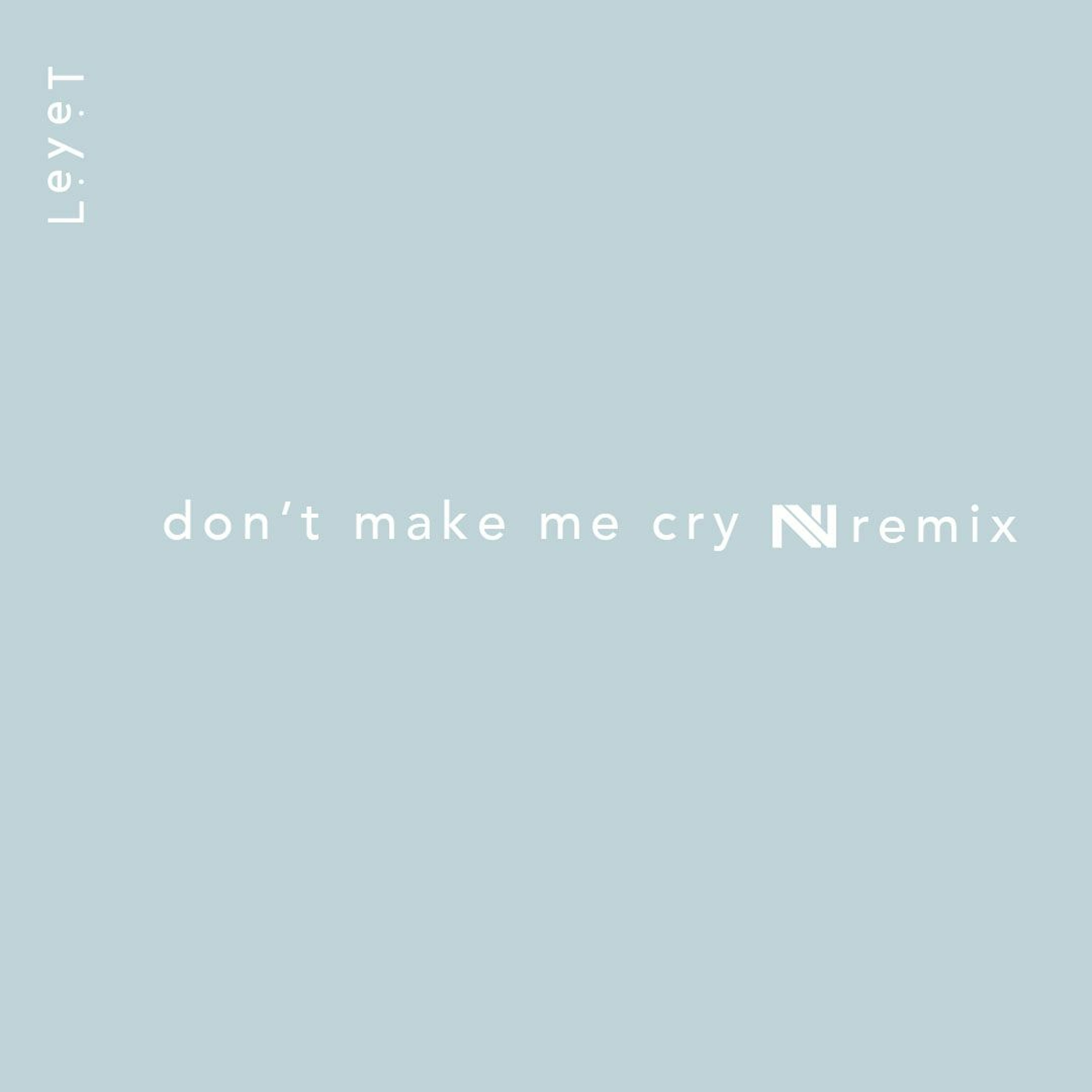 LeyeT - Don't Make Me Cry (Nate VanDeusen Remix) episode artwork