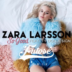 Zara Larsson ft. Ty Dolla $ign - So Good (Futosé Remix)