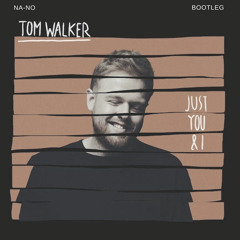 Tom Walker - Just You and I (NA-NO Remix)