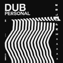 Dub Personal - Impulse EP [Out on June 16th]