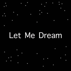 Let Me Dream