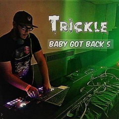 Baby Got Back 5 - Trickle