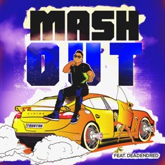 "Mash Out" ft DeadendRed