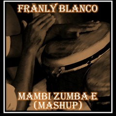 Franly Blanco - Mambi Zumba E (Mashup)
