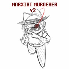 [Insert into Reality AU] Marxist Murderer (Updated)