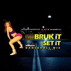 2017 Bruk it Set it Dancehall Mix