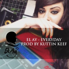 El Ay - Everyday (Prod by Kuttin Keef) (FREE DOWNLOAD)