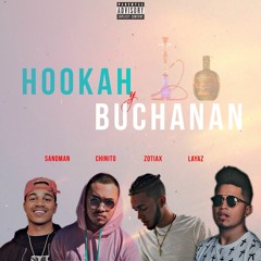 hookah & buchanan - zotiax X chinito X sandman X layaz