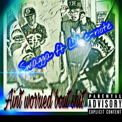 Swagga FT. Lil C-Note- Aint Worrid Bout Shit