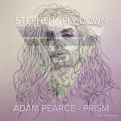 Stephen - Fly Down : Adam Pearce - Prism (eleo edit)