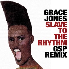 Grace Jones - Slave To The Rhythm (GSP Remix)