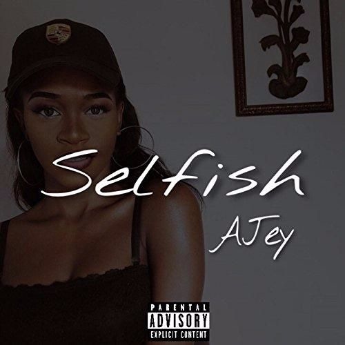 AJey -  Selfish ( Prod. Txmmy )