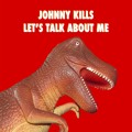 Johnny&#x20;Kills Let&#x27;s&#x20;Talk&#x20;About&#x20;Me Artwork