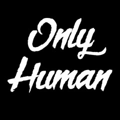 Only Human - Rap About My Ex Girlfriend