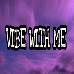 Vibe With Me