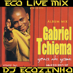 Gabriel Tchiema - Yena Nhi Yami (1998) Album Mix 2017 - Eco Live Mix Com Dj Ecozinho