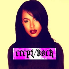 Crept/back (Aaliyah ft Timbaland - We Need A Resolution)