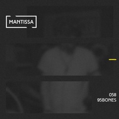 Mantissa Mix 058: 95Bones
