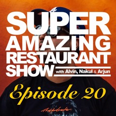 Episode 20 - #superamazingrestaurantshow