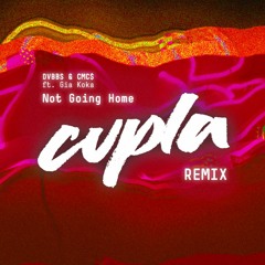 DVBBS & CMC$ ft Gia Koka - Not Going Home (Cupla remix)