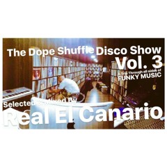 REAL EL CANARIO - THE DOPE SHUFFLE DISCO SHOW VOL. 3