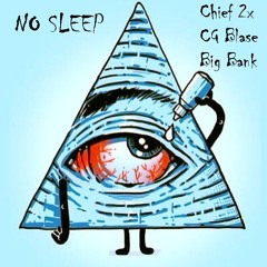 No Sleep - Chief 2x , CG Blase , Big Bank