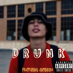 D R u N K (feat. Antihero)
