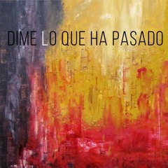 Dime lo que ha pasado - Andrés Slater, Enzito, Prisma y Martín Skombro (2017)