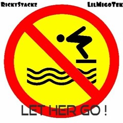 Let Ha Go ft. LilMigoTek (Prod. By RickyStackz)