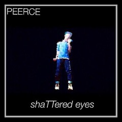 shaTTered eyes