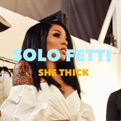 Solo Fetti - She Thick