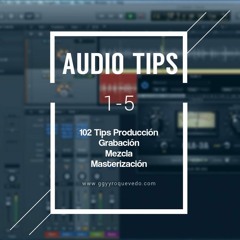 PODCAST CAPÍTULO  1 - 102 Tips de Producción musical, grabación, mezcla y masterización(Tips 1-5)
