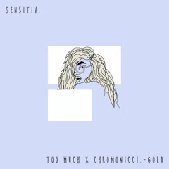 chromonicci. X Too Much - Gold
