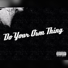 Do Your Own Thing ( Prod. by E. Jacobs )