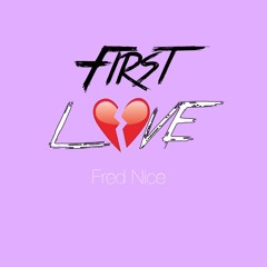 First Love (Prod. By Fred Nice)