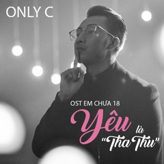 Yêu Là Tha Thu - Cover by Quân Masu | Nhạc phim Em chưa 18 | Only C