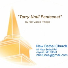 Rev Jacob Phillips - Tarry Until Pentecost