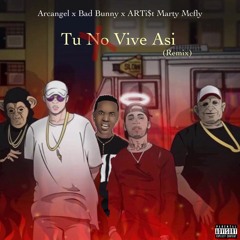 Arcangel X Bad Bunny X ARTi$t Marty Mcfly - Tu No Vive Asi (Remix)