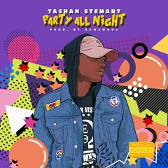 Tashan Stewart - Party All Night