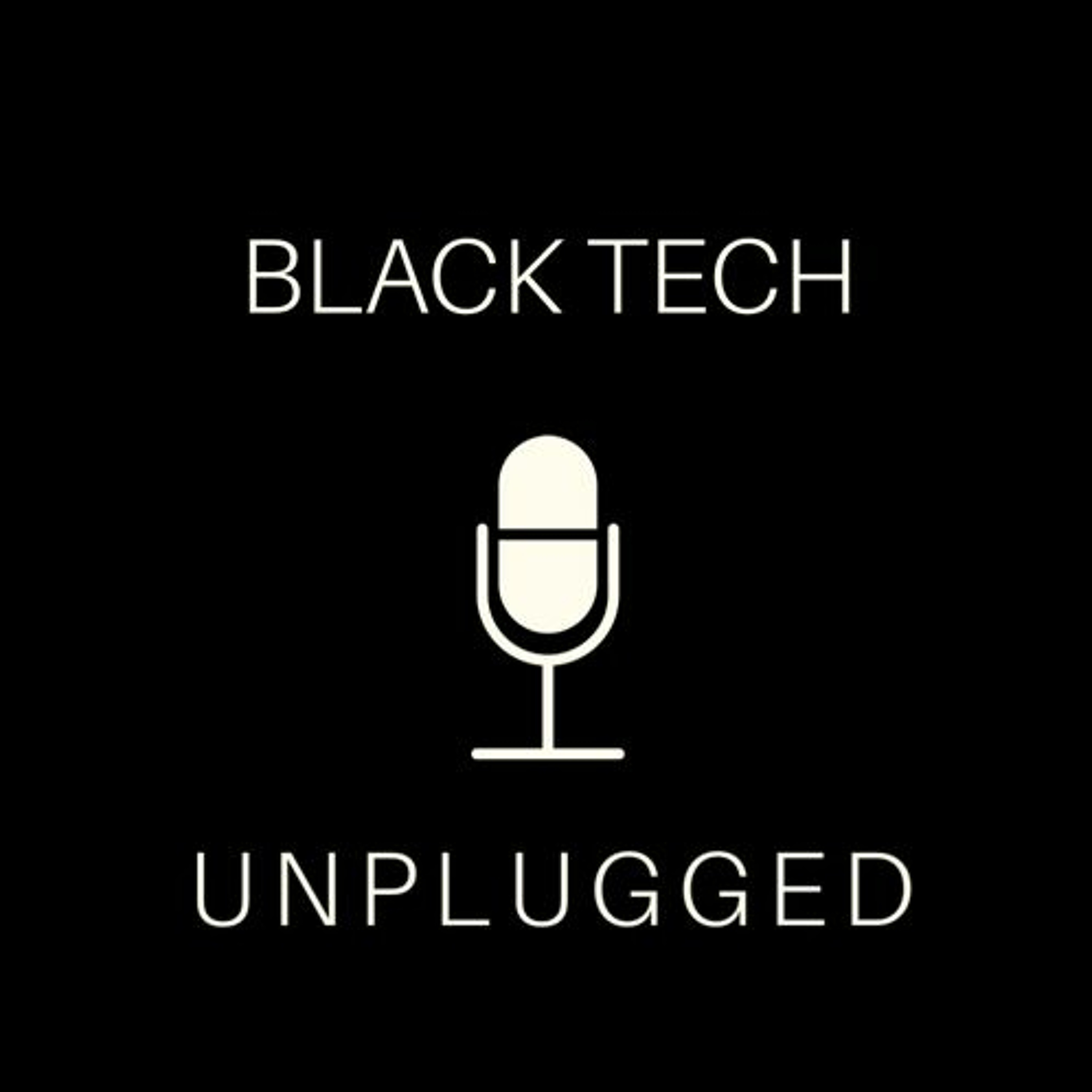 Black Tech Unplugged