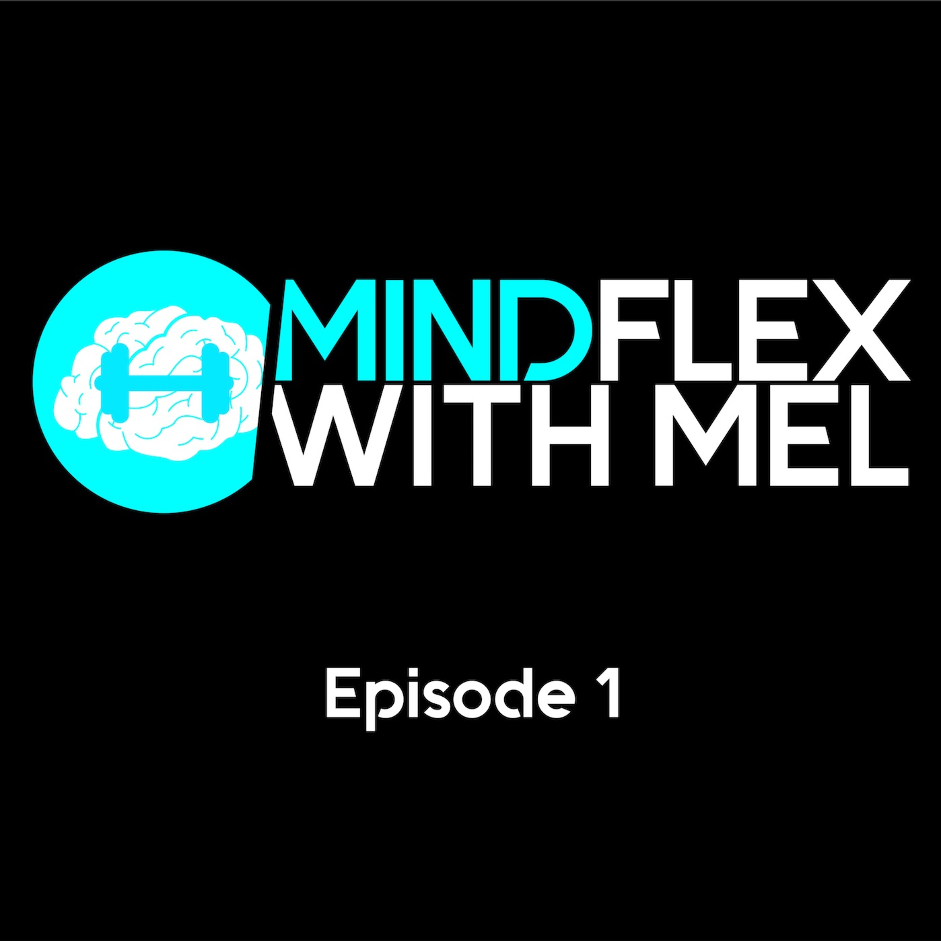 Ep 1: An Intro to Mind Flex with Mel episode artwork
