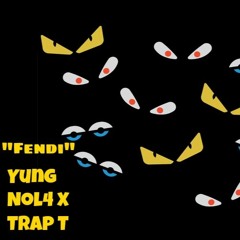 "Fendi" Yung Nol4 x Trap T (prod trap t)