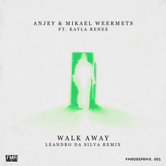 Anjey & Mikael Weermets ft. Kayla Renee - Walk Away (Leandro Da Silva Remix) [OUT NOW]