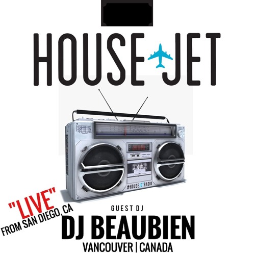 Stream SPECIAL HOUSE JET "LIVE" SET DJ BEAUBIEN (VANCOUVER, CANADA) by