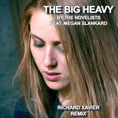 Big Heavy by The Novelists feat. Megan Slankard (Richard Xavier Remix)