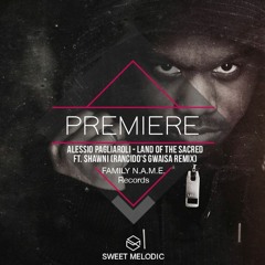 PREMIERE: Alessio Pagliaroli - Land Of The Sacred (Rancido's Gwaisa Remix) [FAMILY N.A.M.E. Records]