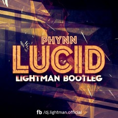 Phynn - Lucid (Lightman Bootleg)