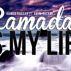 Ramadan Is My Life ┇ by Ahmed Dassan ft. Amal Qatami